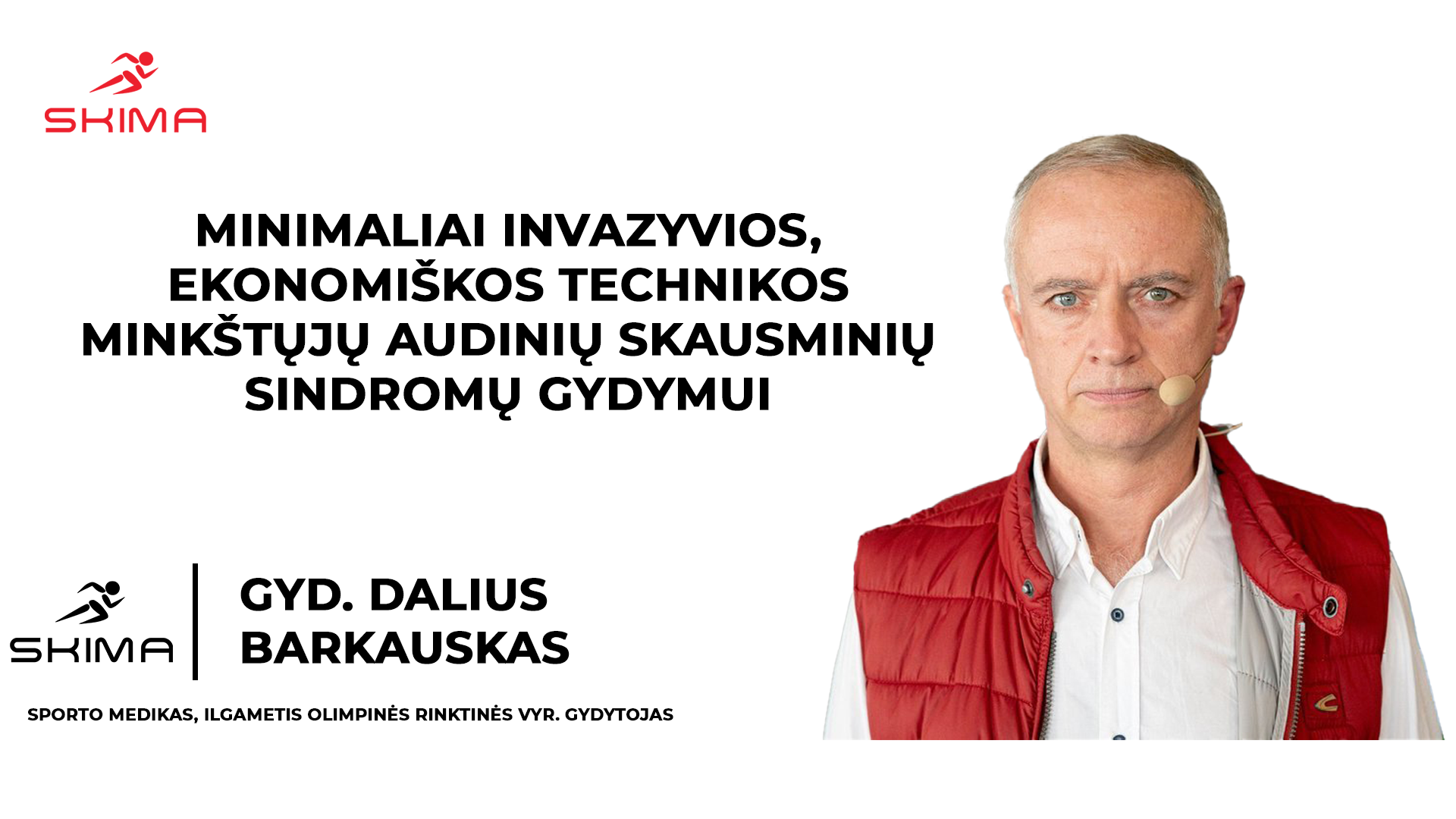 Minimaliai invazyvios, ekonomiškos technikos minkštųjų audinių skausminių sindromų gydymui (Gyd. Dalius Barkauskas)