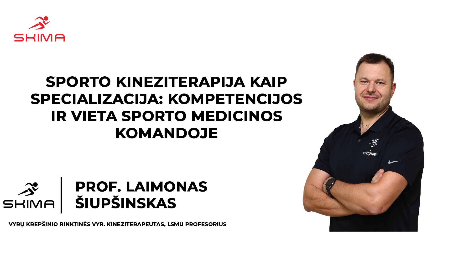 Sporto kineziterapija kaip specializacija: kompetencijos ir vieta sporto medicinos komandoje (Prof. Laimonas Šiupšinskas)