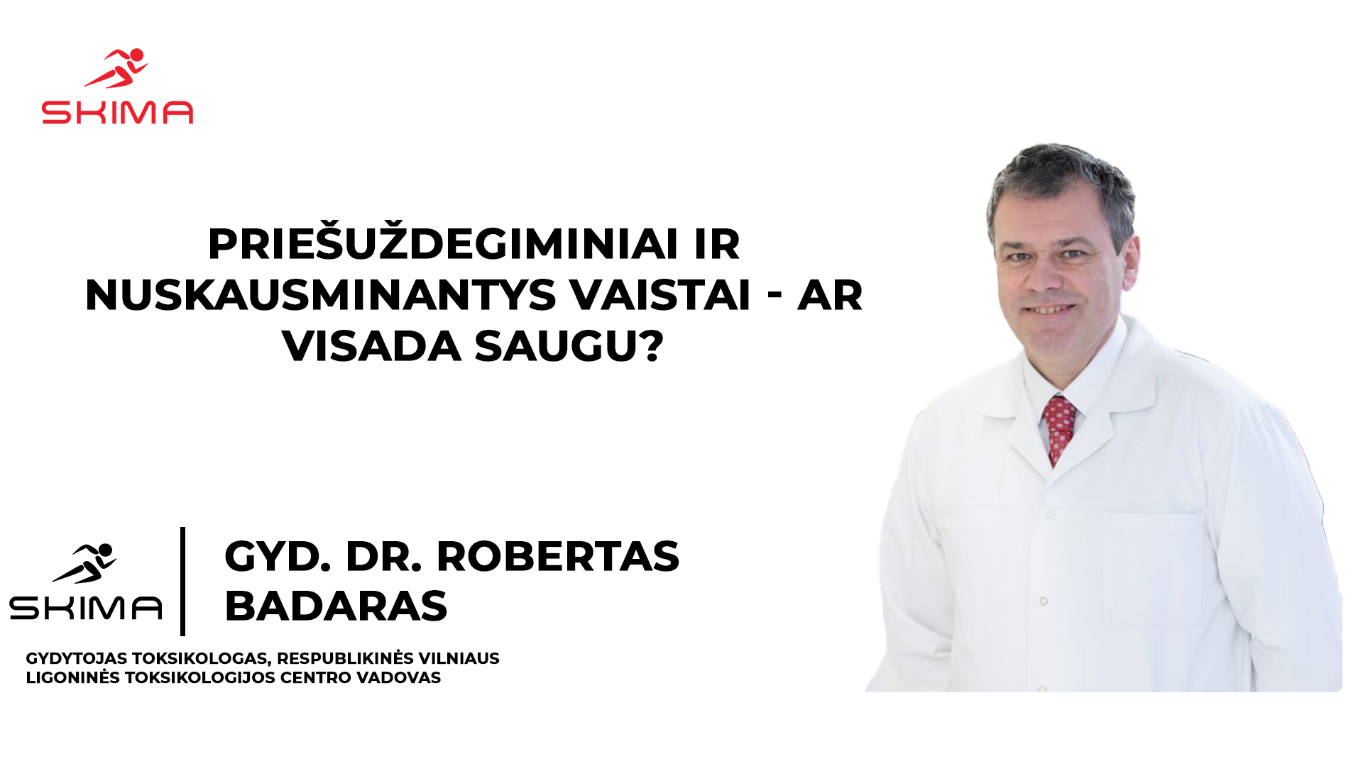 Priešuždegiminiai ir nuskausminantys vaistai – ar visada saugu? (Gyd. Dr. Robertas Badaras)