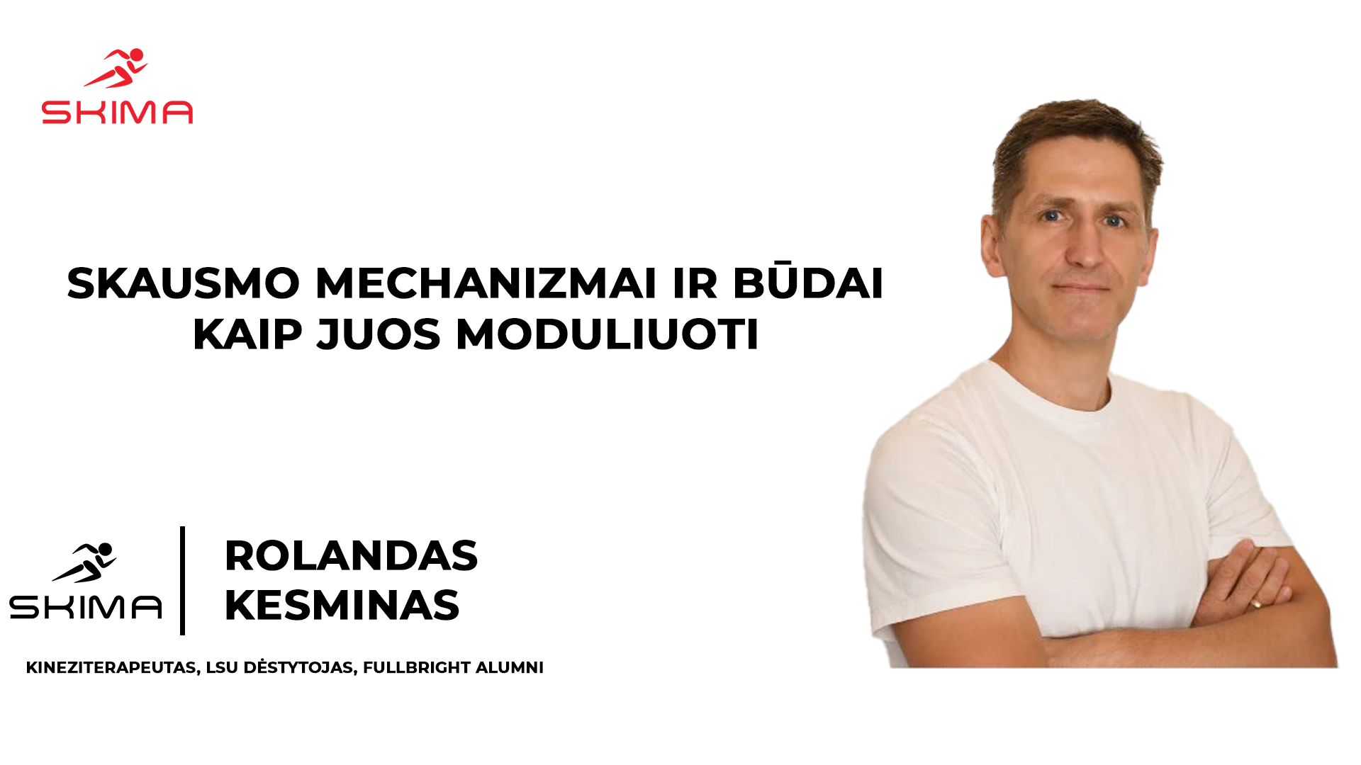 Skausmo mechanizmai ir būdai kaip juos moduliuoti (Rolandas Kesminas)